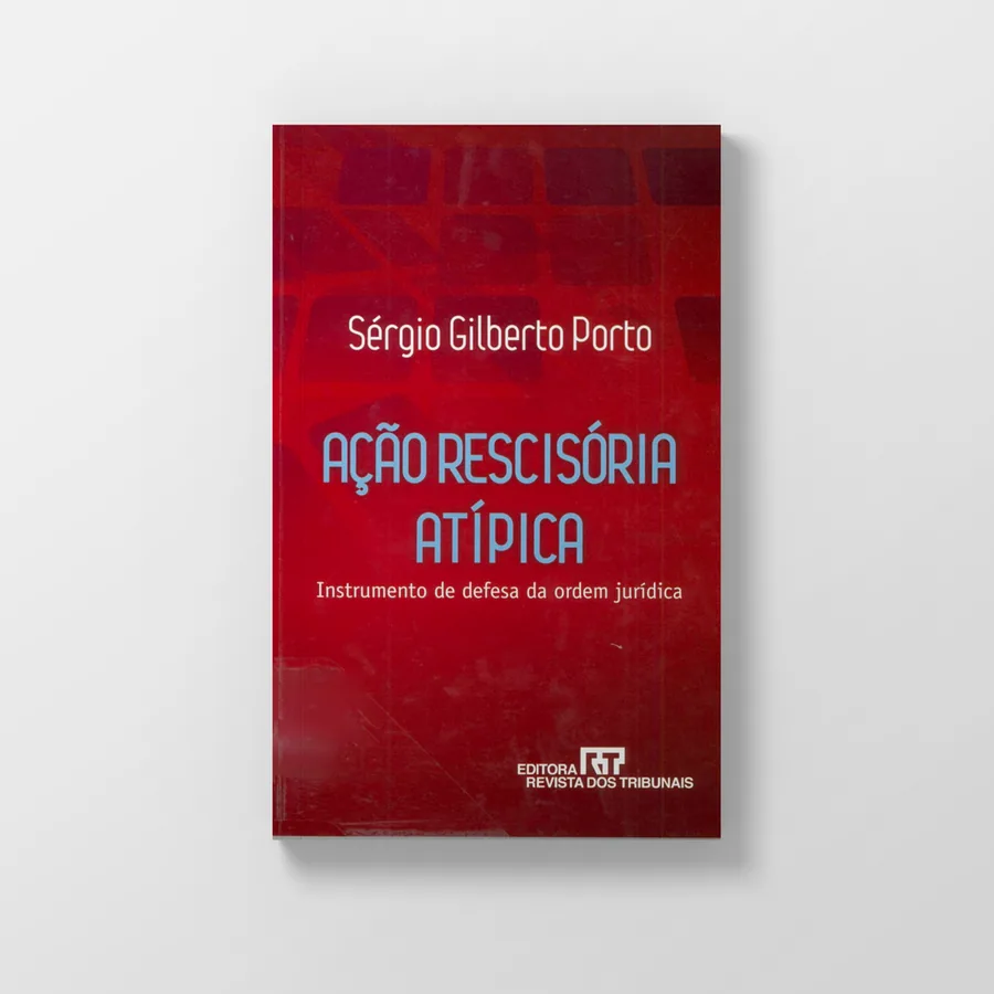 Capa: Ação Rescisória Atípica: Instrumento de Defesa da Ordem Jurídica